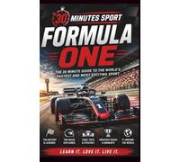 30 Minute Sports: Formula One: The 30 Minute Guide To The World's Fastest And Most Exciting Sport