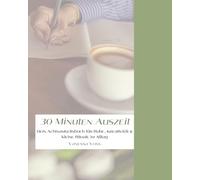 30 Minuten Auszeit: Dein Achtsamkeits-Malbuch für Ruhe, Kreativität & kleine Rituale im Alltag