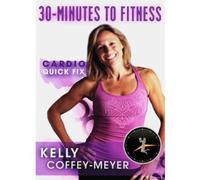 30-Minutes to Fitness-Cardio Quick Fix with Kelly Coffee-Meyer [USA] [DVD]