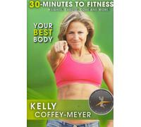 30 Minutes to Fitness-Your Best Body with Kelly Coffey Meyer [Reino Unido] [DVD]