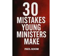 30 MISTAKES YOUNG MINISTERS MAKE: 30 MISTAKES OF A YOUNG MINISTER