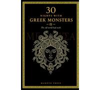 30 Nights with Greek Monsters: Thirty Creatures of Greek Myth, Retold from the Ancient Sources (30 Nights with Greek Mythology)