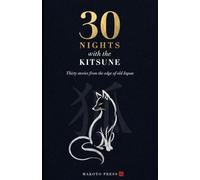 30 Nights with the Kitsune: Japanese Fox Spirit Stories Retold (30 Nights with Japanese Folklore)