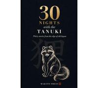 30 Nights with the Tanuki: Shape-shifter. Drummer. Fool. (30 Nights with Japanese Folklore)