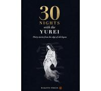 30 Nights with the Yurei: Japanese Ghost Stories Retold (30 Nights with Japanese Folklore)