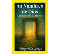 30 Nombres de Dios: Conociendo Su Carácter