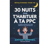 30 nuits pour t'habituer à ta PPC: Le journal du patient - Le guide pratique pour bien démarrer ta CPAP sans abandonner