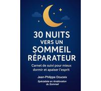 30 nuits vers un sommeil réparateur: Carnet de suivi pour mieux dormir et apaiser l'esprit