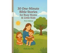 30 One-Minute Bible Stories for Busy Moms and Little Kids: First Edition (Old Testament Stories)