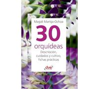 30 orquídeas: Descrioción, cuidados y cultivo, fichas prácticas