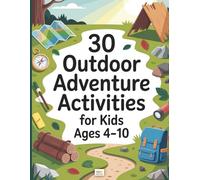 30 Outdoor Adventure Activities for Kids Ages 4-10: A Kids’ Outdoor Activity Book with Fun Challenges, Creative Missions, Problem-Solving Tasks, and More! (EduColor Discovery Workbooks)