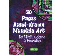 30 Pages Hand-drawn Mandala Art: For Mindful Coloring & Relaxation