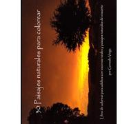 30 Paisajes y escenarios naturales para colorear: Libro de colorear para adultos en formato apaisado con paisajes naturales y entornos rurales de ensueño para relajarse y disfrutar pintando.