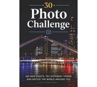 30 Photo Challenge; See new sights, try different things and notice the world around you: Photo Album Scrapbook Challenge Activity Book | 30 Colour ... 44 pages | Scenery, Food, Craft, Animals