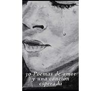 30 Poemas de amor y una canción esperada: Selección de 30 poemas de amor. Poesía en español.