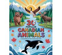 30 Popular Canadian Animals: Fun facts and coloring inside (Popular animals coloring and facts)