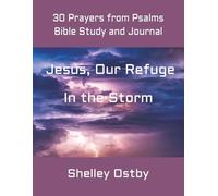 30 Prayers from Psalms Bible Study and Journal (Jesus, Our Refuge in the Storm)