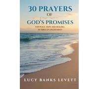 30 Prayers of God's Promises for Peace, Hope, and Healing: In Times of Uncertainty