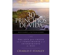 30 Principios de vida, revisado y actualizado: Una guía de estudio para crecer en el conocimiento y el entendimiento de Dios