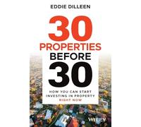 30 propiedades antes de los 30 – Cómo puedes empezar a invertir en propiedades ahora mismo