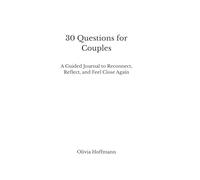 30 Questions for Couples: A Guided Journal to Reconnect, Reflect, and Feel Close Again (Fill-In Books)