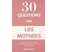 30 Questions for LDS Mothers: Transform Your Bedtime Into a Sanctuary of Rest, Reclaim Your Joy, and Safe-Proof Your Mind Against Midnight Anxiety