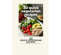 30 QUICK VEGETARIAN RECIPES
