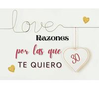 30 Razones por las que te quiero: Un diario de amor con citas románticas y espacios en blanco para rellenar y demostrar tu amor a tu pareja
