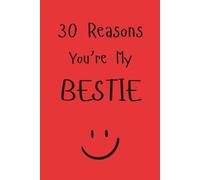 30 Reason You're My Bestie: A Guided Journal to Celebrate Your Favourite Human, A Loving Gift for Your Bestie, A Keepsake Journal Filled With Love, ... laughter & Memories, Best Friends Keepsake