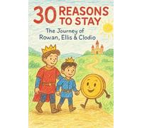 30 Reasons to Stay: The Journey of Rowan, Ellis & Clodio. (Neuro-Normal? Never!)