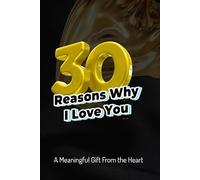 30 Reasons Why I Love You: A Fill-in-The-Blank Anniversary & Valentine's Day Gift for Couples