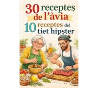 30 receptes de l´àvia i 10 receptes del tiet hipster: Receptes de l´àvia (receptari de cuina catalana, gastronomia nostrada de picada i xup xup, cuina ... cinquena gama, de estrella michelin)