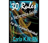 30 Rules: A Reference Guide for the Targeted Individual (Gang Stalking Information)