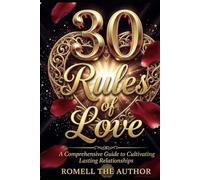 30 Rules Of Love: A Comprehensive Guide to Cultivating Lasting Relationships