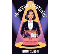 30-Second Spotlight: The Modern Actor's Toolkit for Commercial Success