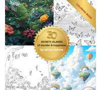 30 Secret Islands of Wonder & Happiness: A Whimsical Coloring Book of Magical Islands, Hidden Treasures, and Joyful Escapes
