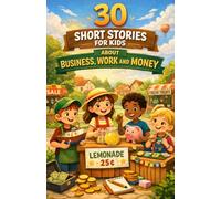 30 Short Stories for Kids About Business, Work and Money