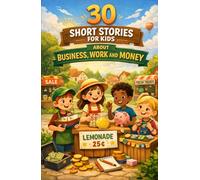 30 Short Stories for Kids About Business, Work and Money