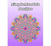 30 Simple Mandala Designs: Bold and Easy lines for relaxing and Stress Relief