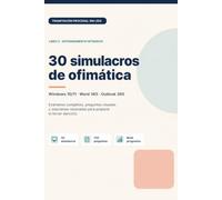 30 simulacros de ofimática: Windows 10/11, Word 365 y Outlook 365: 720 preguntas, exámenes completos y soluciones razonadas para Tramitación Procesal · Edición Color
