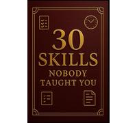 30 Skills Nobody Taught You.: 3 (Lucas Life Skills Series)