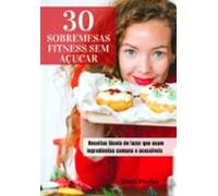 30 Sobremesas Fitness Sem Açúcar (ebook)