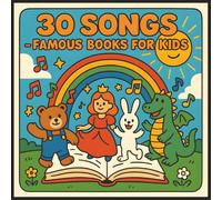 30 SONGS - Famous Books For Kids: Sing, Learn & Smile with 30 Beloved Children’s Songs Illustrated in Color | Ages 3 - 8 | A perfect gift for ... learning | A fun way to encourage singing