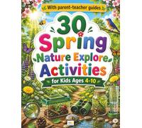 30 Spring Nature Explore Activities for Kids Ages 4-10: A Hands-On Nature Activity Guide with Fun Facts, Observation Challenges, Journals, and More! (EduColor Discovery Workbooks)