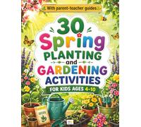 30 Spring Planting and Gardening Activities for Kids Ages 4-10: A Kids’ Planting and Nature Activity Book, Filled with Hands-On Projects, Fun ... and More! (EduColor Discovery Workbooks)