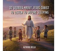 30 Stories About Jesus Christ to Listen to Before Sleeping