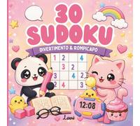 30 SUDOKU: Divertimento & Rompicapo - 30 Sudoku e 30 Disegni Kawaii da Colorare per Bambini dai 6 ai 10 anni