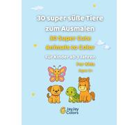 30 super süße Tiere zum Ausmalen für Kinder: Malbuch für Kinder ab 3 Jahren | Große, klare Linien | Fördert Kreativität, Konzentration und Feinmotorik