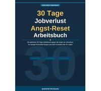 30-Tage-Arbeitsbuch: Neustart bei Jobverlust-Angst: Ein angeleitetes 30-Tage-Arbeitsbuch, um die Angst vor dem Jobverlust zu überwinden, finanzielle ... Leben zurückzugewinnen (QuietOrbit Workbooks)