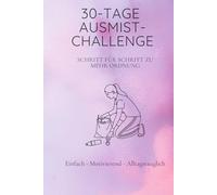 30-Tage Ausmist-Challenge: Schritt für Schritt zu mehr Ordnung